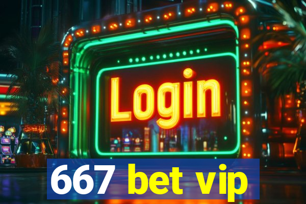 667 bet vip